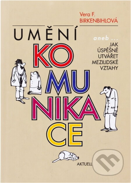 Kniha: Umění komunikace (Vera F. Birkenbihlová). Aktuell, 1999 Kniha: Umění komunikace (Vera F. Birkenbihlová). Aktuell, 1999
