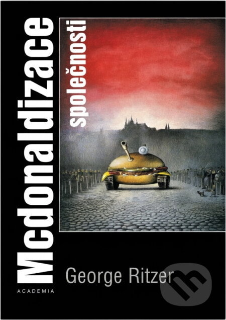 Kniha: Mcdonalizace společnosti (George Ritzer). Academia Kniha: Mcdonalizace společnosti (George Ritzer). Academia