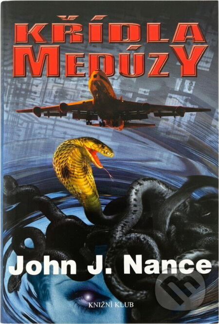 Kniha: Křídla Medúzy (John J. Nance). Knižní klub, 2002 Kniha: Křídla Medúzy (John J. Nance). Knižní klub, 2002
