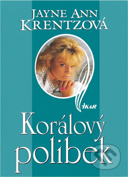 Kniha: Korálový polibek (Jayne Ann Krentz). Ikar Kniha: Korálový polibek (Jayne Ann Krentz). Ikar
