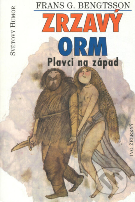Kniha: Zrzavý Orm - Plavci na západ (Frans G. Bengtsson). Ivo Železný, 2002 Kniha: Zrzavý Orm - Plavci na západ (Frans G. Bengtsson). Ivo Železný, 2002