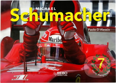 Kniha: Michael Schumacher 2004 (Paolo D´Alessio). Rebo, 2004 Kniha: Michael Schumacher 2004 (Paolo D´Alessio). Rebo, 2004