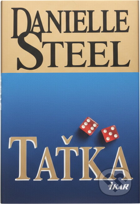 Kniha: Taťka (Danielle Steel). Ikar, 1998 Kniha: Taťka (Danielle Steel). Ikar, 1998