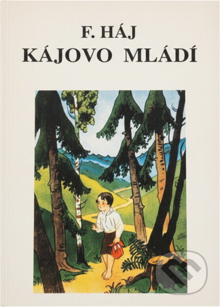 Kniha: Kájovo mládí (Felix Háj). , 1991 Kniha: Kájovo mládí (Felix Háj). , 1991