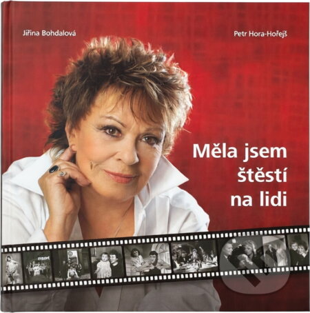 Kniha: Měla jsem štěstí na lidi (Jiřina Bohdalová). , 2006 Kniha: Měla jsem štěstí na lidi (Jiřina Bohdalová). , 2006