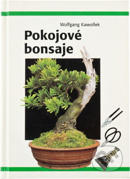 Kniha: Pokojové bonsaje (Wolfgang Kawollek a Claudia Hossl). , 1998 Kniha: Pokojové bonsaje (Wolfgang Kawollek a Claudia Hossl). , 1998