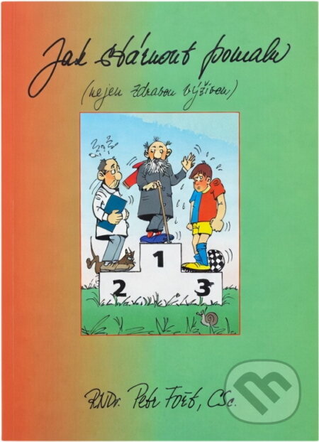 Kniha: Jak stárnout pomalu (Petr Fořt a Fořt Petr). , 2003 Kniha: Jak stárnout pomalu (Petr Fořt a Fořt Petr). , 2003
