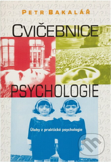 Kniha: Cvičebnice psychologie (Petr Bakalář). , 2002 Kniha: Cvičebnice psychologie (Petr Bakalář). , 2002