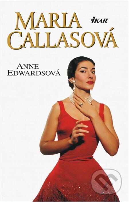 Kniha: Maria Callasová (Anne Edwards). Ikar, 2003 Kniha: Maria Callasová (Anne Edwards). Ikar, 2003