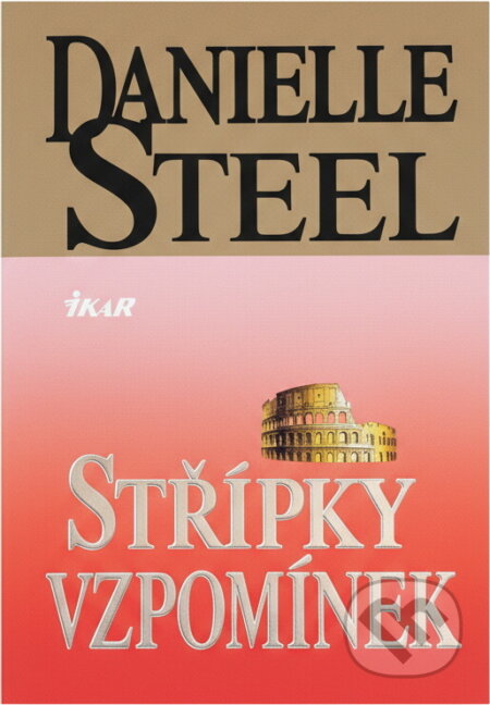 Kniha: Střípky vzpomínek (Danielle Steelová). Ikar Kniha: Střípky vzpomínek (Danielle Steelová). Ikar