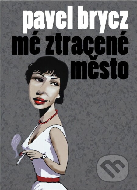 Kniha: Mé ztracené město (Pavel Brycz). , 2008 Kniha: Mé ztracené město (Pavel Brycz). , 2008