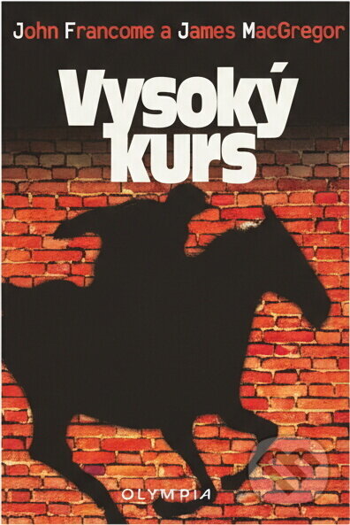 Kniha: Vysoký kurs (James MacGregor a John Francome). , 1997 Kniha: Vysoký kurs (James MacGregor a John Francome). , 1997