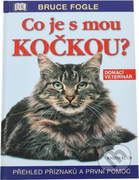 Kniha: Co je s mou kočkou? (Bruce Fogle). Knižní klub, 2004 Kniha: Co je s mou kočkou? (Bruce Fogle). Knižní klub, 2004
