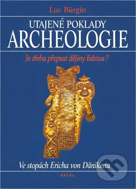 Kniha: Utajené poklady archeologie (Luc Burgin). Brána Kniha: Utajené poklady archeologie (Luc Burgin). Brána