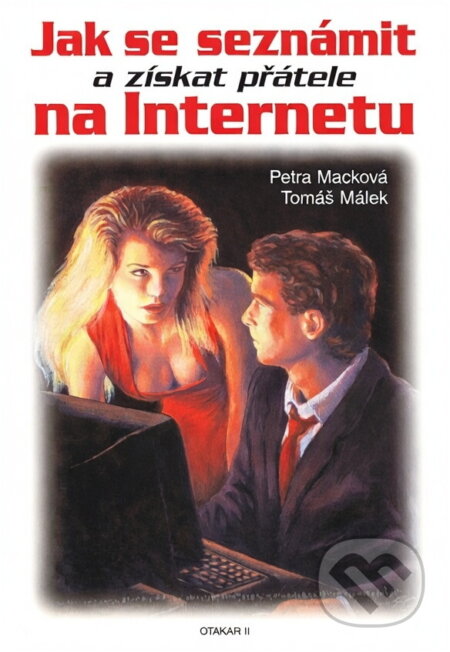 Kniha: Jak se seznámit na internetu (Macková; Málek, Macková, Málek a Petra Macková; Tomáš Málek). Kniha: Jak se seznámit na internetu (Macková; Málek, Macková, Málek a Petra Macková; Tomáš Málek).