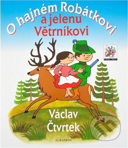 Kniha: O hajném Robátkovi a jelenu Větrníkovi (Václav Čtvrtek). Albatros SK, 2002 Kniha: O hajném Robátkovi a jelenu Větrníkovi (Václav Čtvrtek). Albatros SK, 2002