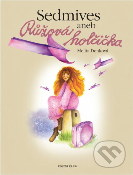 Kniha: Sedmives aneb Růžová holčička (Melita Denková a Markéta Podhůrská). Ikar, 2003 Kniha: Sedmives aneb Růžová holčička (Melita Denková a Markéta Podhůrská). Ikar, 2003