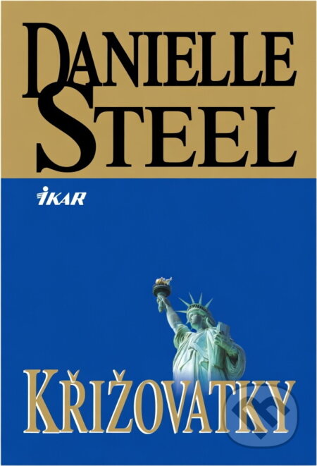 Kniha: Křižovatky (Danielle Steel). Ikar, 2000 Kniha: Křižovatky (Danielle Steel). Ikar, 2000