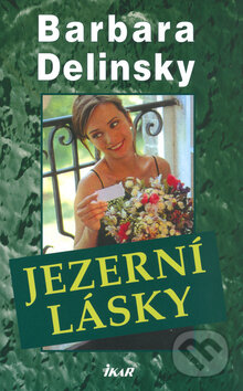 Kniha: Jezerní lásky (Barbara Delinsky). Ikar CZ, 2004 Kniha: Jezerní lásky (Barbara Delinsky). Ikar CZ, 2004