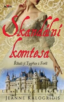 Kniha: Skandální komtesa (Jeanne Kalogridis). Alpress, 2019 Kniha: Skandální komtesa (Jeanne Kalogridis). Alpress, 2019