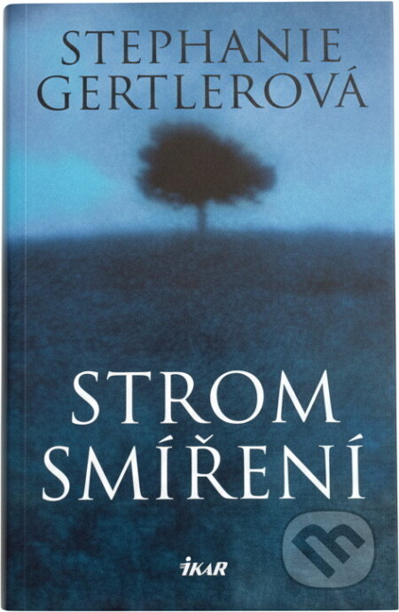 Kniha: Strom smíření (Stephanie Gertler). Ikar, 2004 Kniha: Strom smíření (Stephanie Gertler). Ikar, 2004