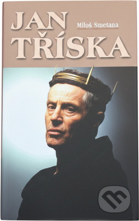 Kniha: Jan Tříska a jeho dvě kariéry (Miloš Smetana). , 2004 Kniha: Jan Tříska a jeho dvě kariéry (Miloš Smetana). , 2004