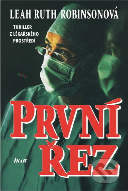Kniha: První řez (Leah Ruth Robinson). Ikar, 2000 Kniha: První řez (Leah Ruth Robinson). Ikar, 2000