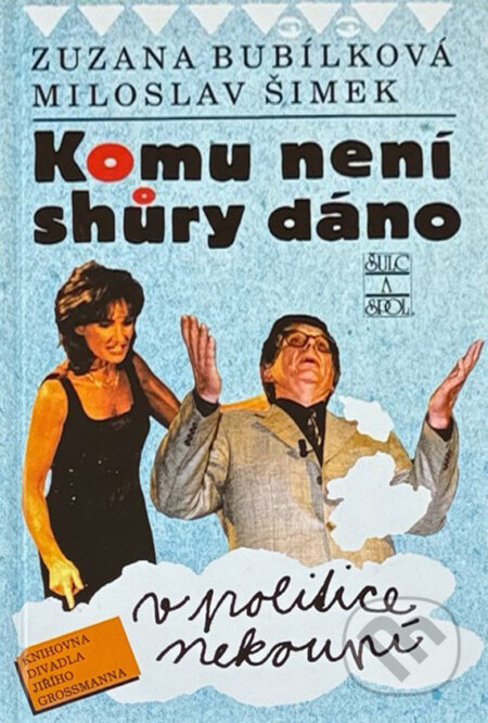 Kniha: Komu není shůry dáno v politice nekoupí (Miloslav Šimek a Zuzana Bubílková). , 2002 Kniha: Komu není shůry dáno v politice nekoupí (Miloslav Šimek a Zuzana Bubílková). , 2002