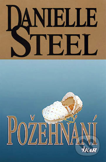 Kniha: Požehnání (Danielle Steel). Ikar CZ, 1999 Kniha: Požehnání (Danielle Steel). Ikar CZ, 1999