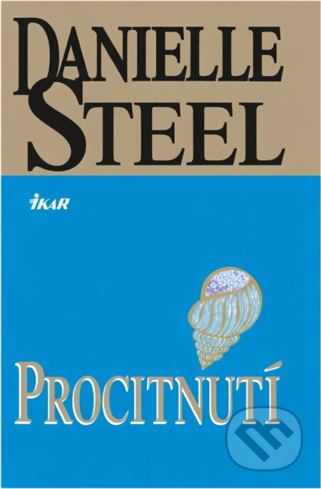 Kniha: Procitnutí (Danielle Steelová a Steelová Danielle). Ikar CZ, 2005 Kniha: Procitnutí (Danielle Steelová a Steelová Danielle). Ikar CZ, 2005