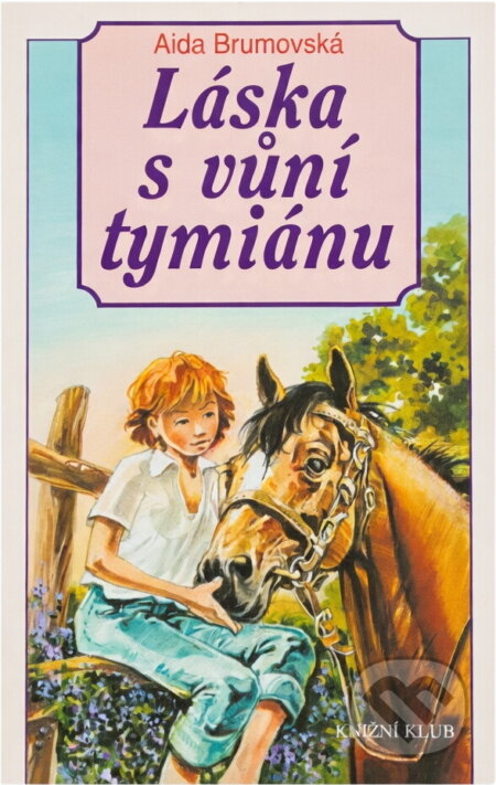 Kniha: Láska s vůní tymiánu (Aida Brumovská). Ikar, 2002 Kniha: Láska s vůní tymiánu (Aida Brumovská). Ikar, 2002
