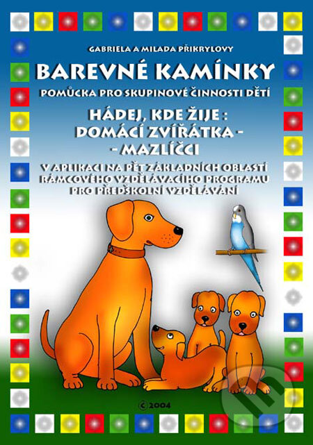 Kniha: Hádej, kde žije: domácí zvířátka - mazlíčci (Přikrylová Milada Plus). Přikrylová Milada Plus, 2004 Kniha: Hádej, kde žije: domácí zvířátka - mazlíčci (Přikrylová Milada Plus). Přikrylová Milada Plus, 2004