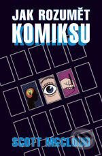 Kniha: Jak rozumět komiksu (Scott McCloud). BB/art, 2008 Kniha: Jak rozumět komiksu (Scott McCloud). BB/art, 2008