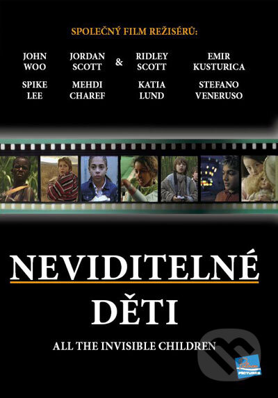 Film: Neviditelné děti (Emir Kusturica, John Woo, Jordan Scott, Mehdi Charef, Ridley Scott, Spike Lee, Kátia Lund a Stefano Veneruso) (). Hollywood, 2005 Film: Neviditelné děti (Emir Kusturica, John Woo, Jordan Scott, Mehdi Charef, Ridley Scott, Spike Lee, Kátia Lund a Stefano Veneruso) (). Hollywood, 2005