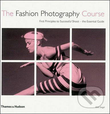 The Fashion Photography Course - Eliot L. Siegel, Thames & Hudson, 2008