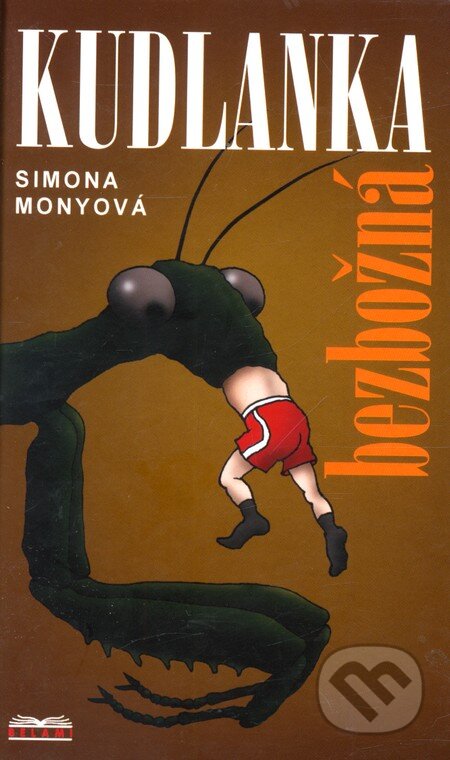 Kniha: Kudlanka bezbožná (Simona Monyová). BETA - Dobrovský, 2007 Kniha: Kudlanka bezbožná (Simona Monyová). BETA - Dobrovský, 2007