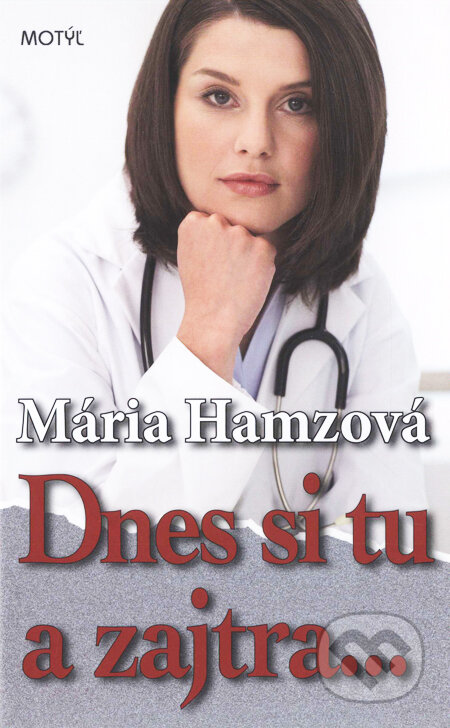 Kniha: Dnes si tu a zajtra... (Mária Hamzová). Motýľ, 2008 Kniha: Dnes si tu a zajtra... (Mária Hamzová). Motýľ, 2008