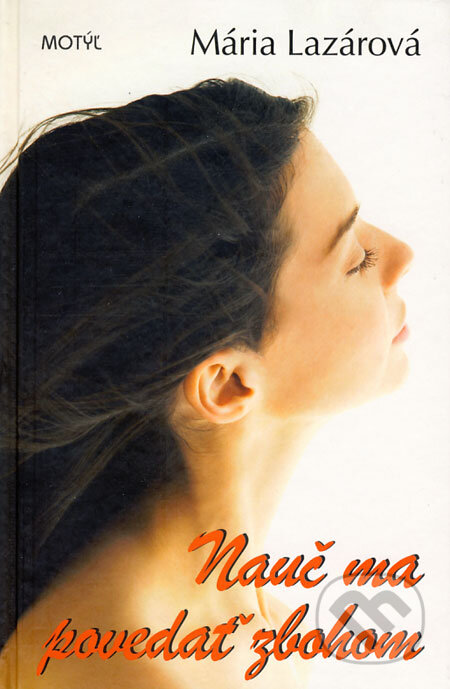 Kniha: Nauč ma povedať zbohom (Mária Lazárová). Motýľ, 2008 Kniha: Nauč ma povedať zbohom (Mária Lazárová). Motýľ, 2008