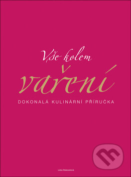 Kniha: Vše kolem vaření (Lioba Waleczeková). Slovart CZ, 2008 Kniha: Vše kolem vaření (Lioba Waleczeková). Slovart CZ, 2008
