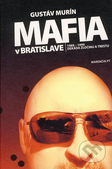Kniha: Mafia v Bratislave (Gustáv Murín). Marenčin PT, 2008 Kniha: Mafia v Bratislave (Gustáv Murín). Marenčin PT, 2008