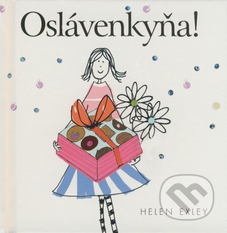 Kniha: Oslávenkyňa! (Helen Exley). Slovart, 2008 Kniha: Oslávenkyňa! (Helen Exley). Slovart, 2008