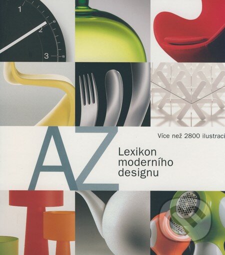 Kniha: Lexikon moderního designu (Bernd Polster a kolektiv). Slovart CZ, 2008 Kniha: Lexikon moderního designu (Bernd Polster a kolektiv). Slovart CZ, 2008