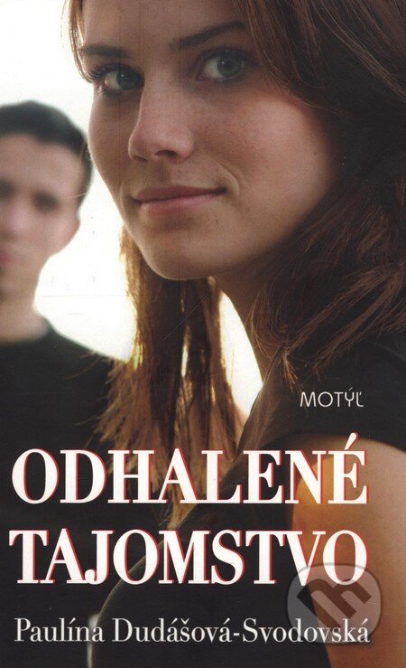 Kniha: Odhalené tajomstvo (Paulína Dudášová-Svodovská). Motýľ, 2008 Kniha: Odhalené tajomstvo (Paulína Dudášová-Svodovská). Motýľ, 2008