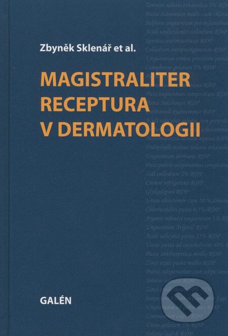 Kniha: Magistraliter receptura v dermatologii (Zbyněk Sklenář a kolektív). Galén, 2008 Kniha: Magistraliter receptura v dermatologii (Zbyněk Sklenář a kolektív). Galén, 2008
