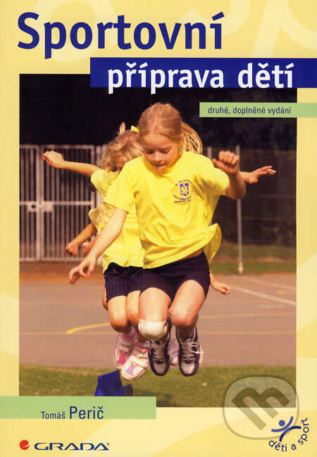 Kniha: Sportovní příprava dětí (Tomáš Perič). Grada, 2008 Kniha: Sportovní příprava dětí (Tomáš Perič). Grada, 2008