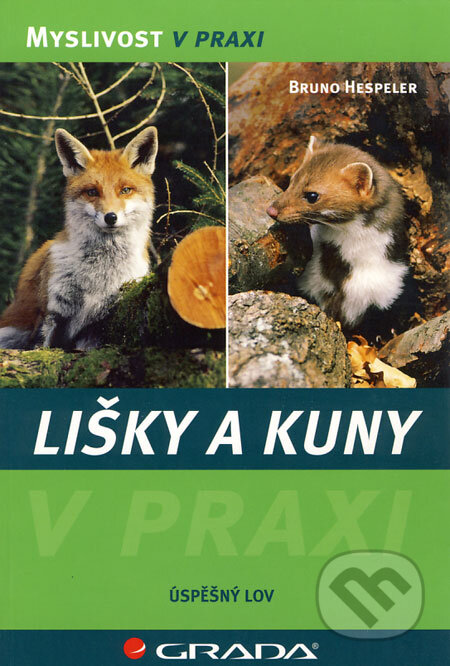 Kniha: Lišky a kuny (Bruno Hespeler). Grada, 2008 Kniha: Lišky a kuny (Bruno Hespeler). Grada, 2008