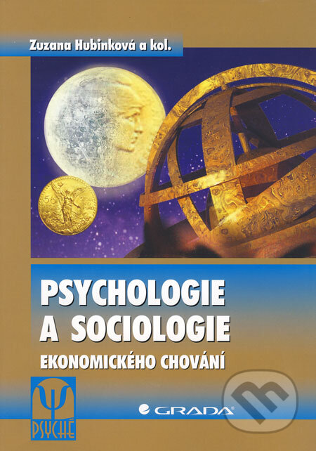 Kniha: Psychologie a sociologie ekonomického chování (Zuzana Hubinková a kolektiv). Grada, 2008 Kniha: Psychologie a sociologie ekonomického chování (Zuzana Hubinková a kolektiv). Grada, 2008