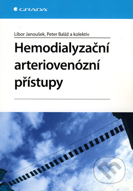 Hemodialyzační arteriovenózní přístupy - Libor Janoušek, Peter Baláž a kol., Grada, 2008