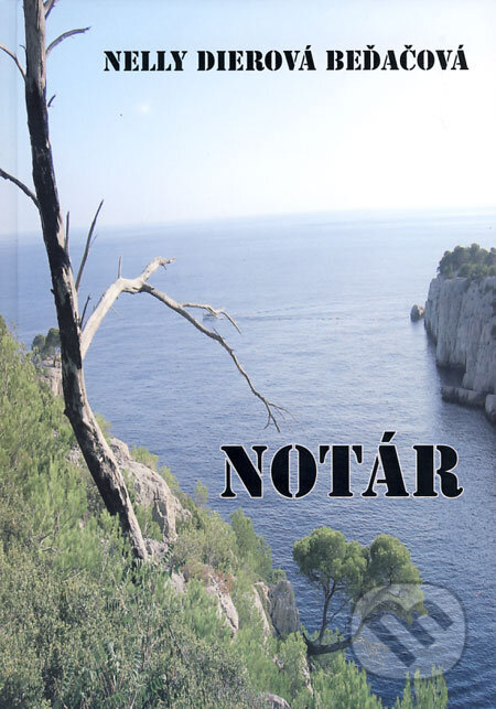 Kniha: Notár (Nelly Dierová Beďačová). Kornélia Beďačová, 2008 Kniha: Notár (Nelly Dierová Beďačová). Kornélia Beďačová, 2008