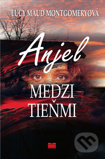 Kniha: Anjel medzi tieňmi (Lucy Maud Montgomery). SPN - Mladé letá, 2008 Kniha: Anjel medzi tieňmi (Lucy Maud Montgomery). SPN - Mladé letá, 2008